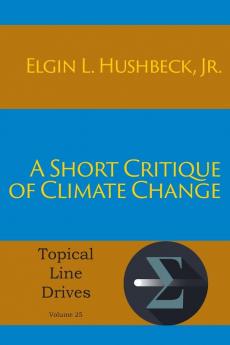 A Short Critique of Climate Change: 25 (Topical Line Drives)