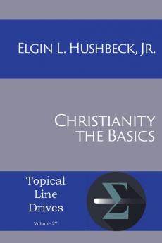 Christianity: The Basics: 27 (Topical Line Drives)