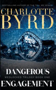 Dangerous Engagement: 1 (Wedlocked Trilogy)