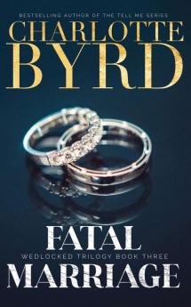 Fatal Marriage: 3 (Wedlocked Trilogy)