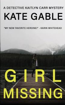 Girl Missing: 1 (A Detective Kaitlyn Carr Mystery)