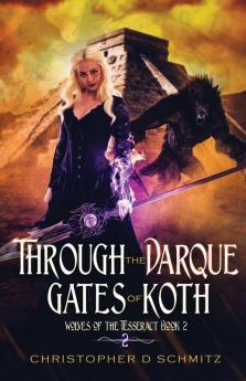 Through the Darque Gates of Koth: 2 (Wolves of the Tesseract)