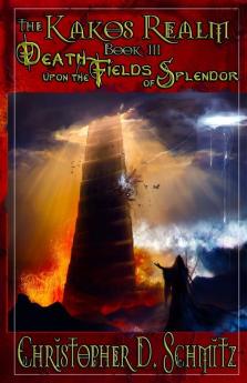 The Kakos Realm: Death Upon the Fields of Splendor: 3