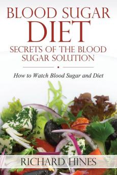 Blood Sugar Diet: Secrets of the Blood Sugar Solution