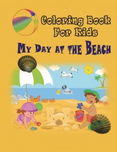 My Day at the Beach - Coloring Book: Coloring Book for Kids