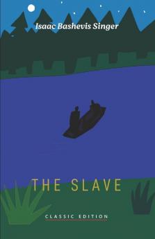 The Slave (Isaac Bashevis Singer: Classic Editions)