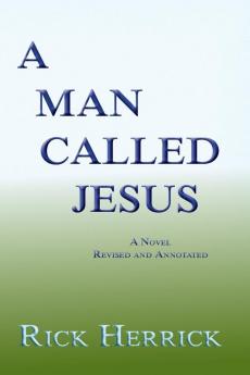 A Man Called Jesus Revised and Annotated
