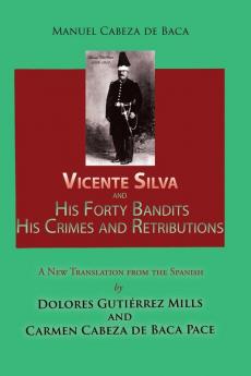 Vicente Silva and His Forty Bandits His Crimes and Retributions