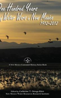 One Hundred Years of Water Wars in New Mexico 1912-2012