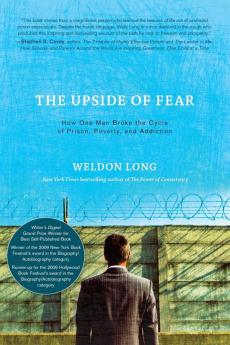 The Upside of Fear: How One Man Broke The Cycle of Prison Poverty and Addiction