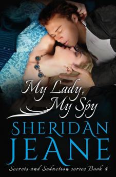 My Lady My Spy: 4 (Secrets and Seduction)