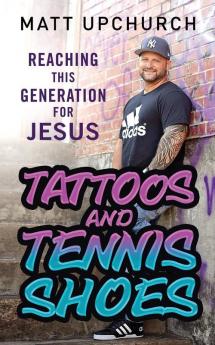 Tattoos and Tennis Shoes: Reaching This Generation for Jesus