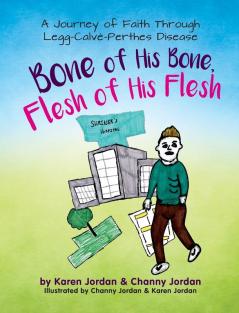 Bone of His Bone Flesh of His Flesh: A Journey of Faith Through Legg-Calve-Perthes Disease