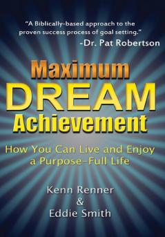 Maximum Dream Achievement: How You Can Live and Enjoy a Purpose-Full Life (Prototype Church)