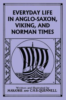 Everyday Life in Anglo-Saxon Viking and Norman Times (Black and White Edition) (Yesterday's Classics)