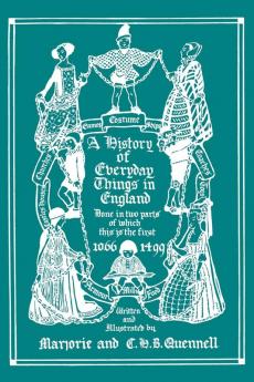 A History of Everyday Things in England Volume I 1066-1499 (Color Edition)  (Yesterday's Classics)