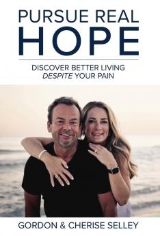 Pursue Real Hope: Discover Better Living despite Your Pain