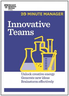 Innovative Teams (HBR 20-Minute Manager Series)