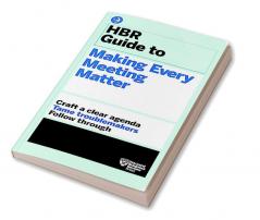 HBR Guide to Making Every Meeting Matter (HBR Guide Series)