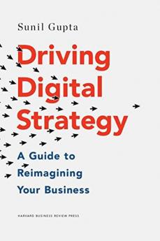 Driving Digital Strategy A Guide to Rei A Guide to Reimagining Your Business