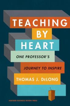 Teaching by Heart One Professor's Journey to Inspire