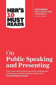 HBR's 10 Must Reads on Public Speaking and Presenting (with featured article How to Give a Killer Presentation By Chris Anderson)