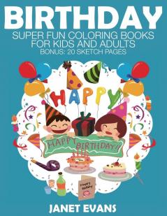 Birthday: Super Fun Coloring Books for Kids and Adults