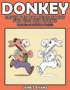Donkeys: Super Fun Coloring Books for Kids and Adults (Bonus: 20 Sketch Pages)