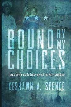 Bound by My Choices: How a death nearly broke me but the Navy saved me