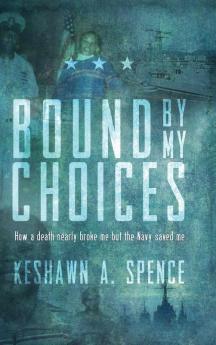 Bound by My Choices: How a death nearly broke me but the Navy saved me