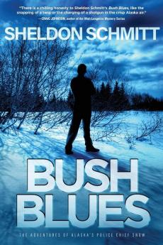 Bush Blues: The Adventures of Alaska's Police Chief Snow