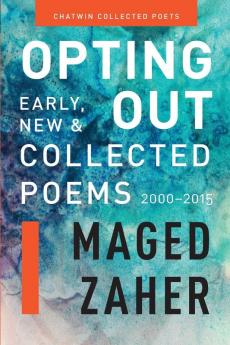 Opting Out: Early New and Collected Poems 2000-2015 (Chatwin Collected Poets)