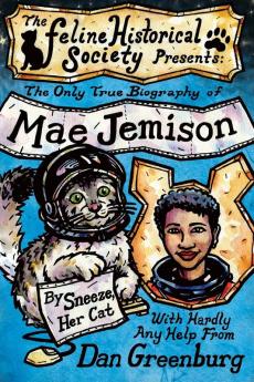 The Only True Biography of Mae Jemison By Sneeze Her Cat