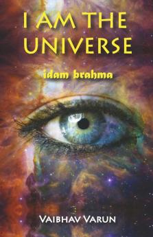 I am the Universe idam brahma