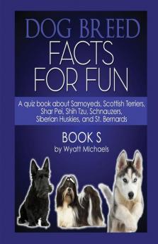 Dog Breed Facts for Fun! Book S