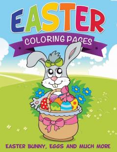 Easter Coloring Pages (Easter Bunny Eggs and Much More)