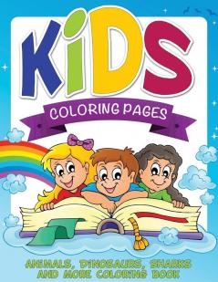 Kids Coloring Pages (Animals Dinosaurs Sharks and More Coloring Book)
