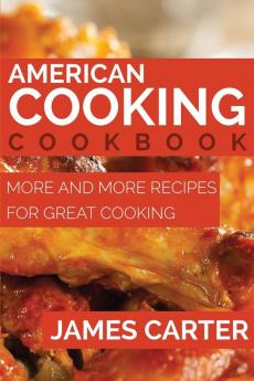 American Cooking Cookbook: More and More Recipes for Great Cooking