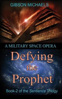 Defying the Prophet: Book-2 in the SENTIENCE Trilogy