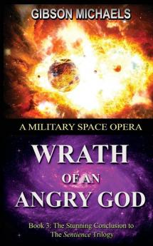 Wrath of an Angry God: Book-3 in the Sentience Trilogy