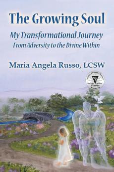 The Growing Soul: My Transformational Journey From Adversity to the Divine Within