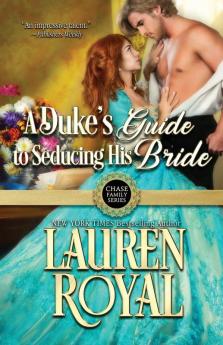 A Duke's Guide to Seducing His Bride: 4 (Chase Family)