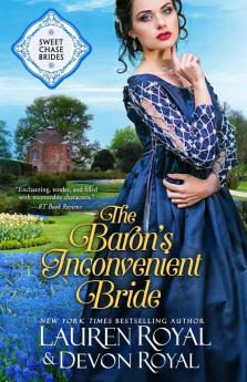 The Baron's Inconvenient Bride: 6 (Sweet Chase Brides)