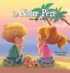 Le Notre Père - Matthieu 6: 9-13: La Prière du Seigneur: 2 (Chapitres de la Bible Pour Enfants)