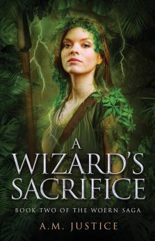 A Wizard's Sacrifice: A Dark Science Fantasy: 2 (Woern Saga)