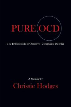 Pure Ocd: The Invisible Side of Obsessive-Compulsive Disorder