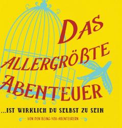 Das allergrößte Abenteuer...Ist Wirklich Du Selbst Zu Sein (German)