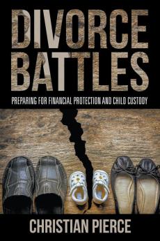 Divorce Battles: Preparing for Financial Protection and Child Custody