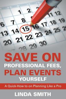 Save on Professional Fees Plan Events Yourself: A Quick-How to on Planning Like a Pro