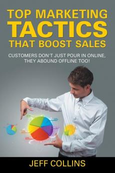 Top Marketing Tactics That Boost Sales: Customers Don't Just Pour in Online They Abound Offline Too!